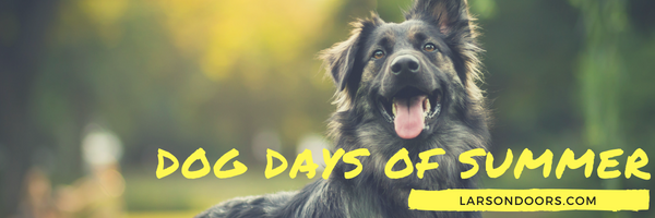 LARSON Doors Dog Days of Summer Contest!